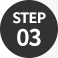 STEP 03