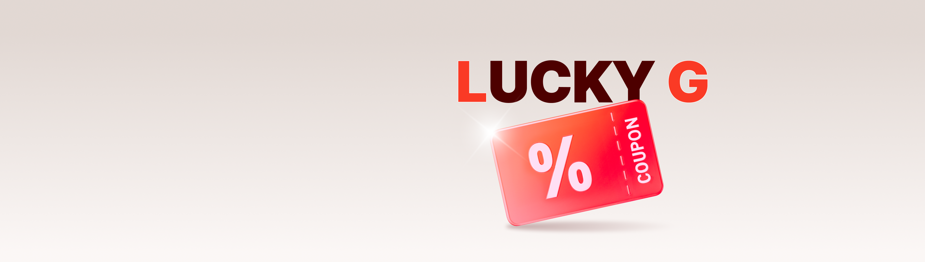 웜그레이색상 배경 위에 LUCKY G 문구와 반짝이는 빨간색 쿠폰 내 퍼센트 기호와 COUPON 문구가 표시되어 있다