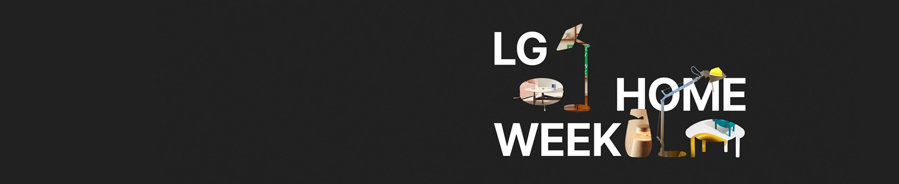 검은백 배경에 하얀색 'LG HOME WEEK' 문구가 있고 가구와 조명이 실루엣 실물이미지 아웃 디자인 형태로 배치됨