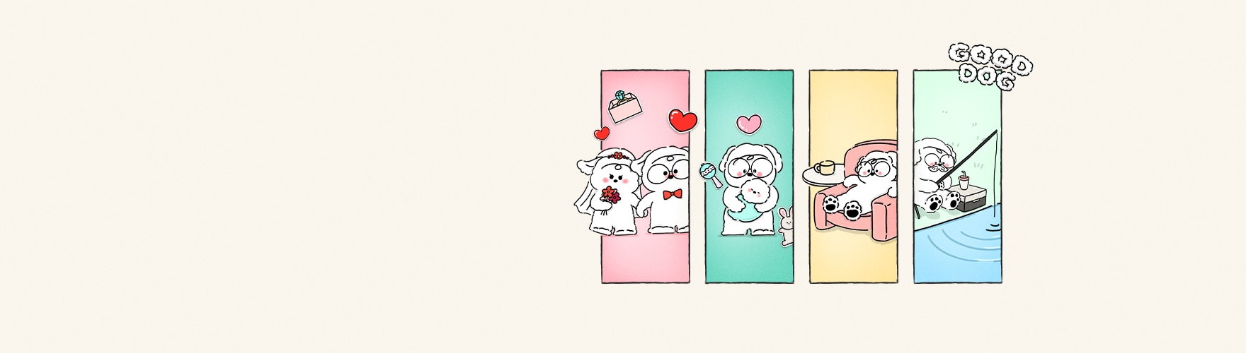 네 칸으로 나뉜 일러스트 이미지로, 첫 번째는 웨딩드레스를 입은 강아지와 턱시도를 입은 강아지가 결혼식을 하는 모습, 두 번째는 아기 강아지를 안고 있는 부모 강아지의 모습, 세 번째는 안락의자에 앉아 휴식을 취하는 강아지, 네 번째는 낚싯대를 들고 물가에서 낚시하는 강아지 그림이 표현되어 있으며, 마지막 칸 위에는 ‘GOOD DOG’라는 글자가 구름 모양으로 적혀 있음.